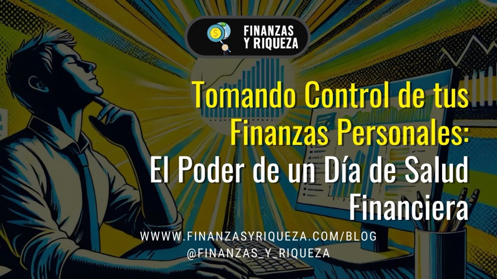 Tomando Control de tus Finanzas Personales: El Poder de un Día de Salud ...